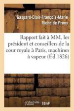 Rapport Fait A MM. Les President Et Conseillers de la Cour Royale Seante A Paris Sur La Nouvelle af Gaspard-Clair-Francois-Marie Riche de Prony
