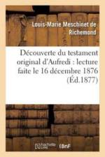 Decouverte Du Testament Original d'Aufredi: Lecture Faite Le 16 Decembre 1876, A La Seance af Louis-Marie Meschinet de Richemond