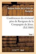 Conferences Du Reverend Pere de Ravignan de la Compagnie de Jesus. Tome 1 af Gustave-Xavier De La Croix De Ravignan