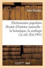 Dictionnaire Populaire Illustre d'Histoire Naturelle: Comprenant La Botanique, La Zoologie, af Jules Pizzetta