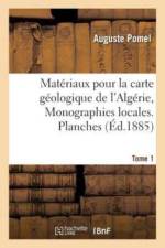 Materiaux Pour La Carte Geologique de l'Algerie. 1er Serie, Monographies Locales. Tome 1 af Auguste Pomel