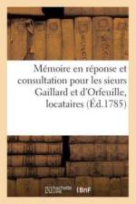 Memoire En Reponse Et Consultation Pour Les Sieurs Gaillard Et d'Orfeuille, Locataires Du Privilege af Vermeil