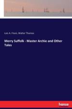 Merry Suffolk - Master Archie and Other Tales af Walter Thomas