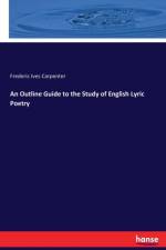 Outline Guide to the Study of English Lyric Poetry af Frederic Ives Carpenter