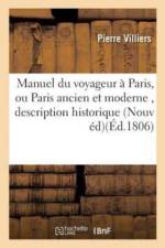 Manuel Du Voyageur A Paris, Ou Paris Ancien Et Moderne, Contenant La Description Historique af Pierre Villiers