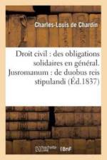Droit Civil: Des Obligations Solidaires En General . Jusromanum: de Duobus Reis Stipulandi Et af Chardin