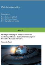 Die Digitalisierung als Hauptdeterminante marketingpolitischer Konzeptoptimierung bei fuhrenden Reiseunternehmen