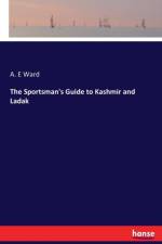 Sportsman's Guide to Kashmir and Ladak af A E Ward