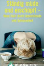 Standig Mude Und Erschopft - Neue Kraft Durch Lebensfreude Und Gelassenheit af Angela Fetzner