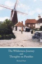 The Wilderness Journey and Thoughts on Parables af Richard Pratt