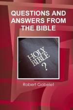 Questions and Answers from the Bible af Robert Gobelet