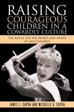 Raising Courageous Children In a Cowardly Culture af James L Capra
