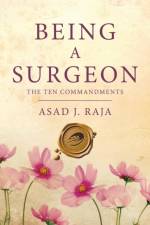 Being a Surgeon af Asad J Raja