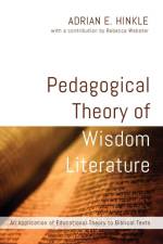 Pedagogical Theory of Wisdom Literature af Adrian E Hinkle