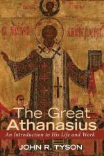 The Great Athanasius af John R Tyson