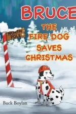 Bruce the Fire Dog Saves Christmas af Buck Boylan