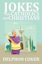 Jokes for Catholics and Christians af Delphon Coker