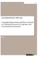 Copyright Enforcement and Piracy Controls as a Potential Excuse for Corporate and Governmental Overreach af Mark Vega