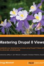 Mastering Drupal 8 Views af Gregg Marshall