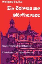Ein Schuss am Woerthersee af Wolfgang Equiluz