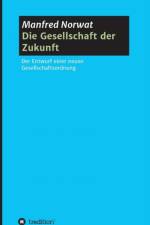 Die Gesellschaft der Zukunft af Manfred Norwat