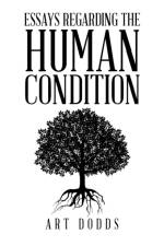 Essays Regarding the Human Condition af Art Dodds