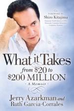 What it Takes... From $20 to $200 Million af Jerry Azarkman