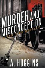 Murder and Misconception af T.A. Huggins