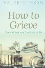 How to Grieve af co-chairperson) Ihsan