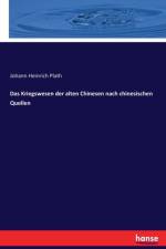 Kriegswesen der alten Chinesen nach chinesischen Quellen af Johann Heinrich Plath