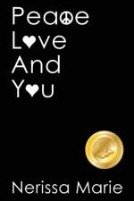 Peace, Love and You (A Spiritual Inspirational Self-Help Book about Self-Love, Spirituality, Self-Esteem and Meditation - Self Help books and Spiritual books on Meditation, Self Love, Self Esteem) af Nerissa Marie