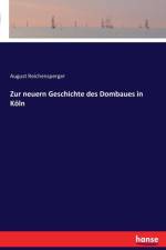 Zur neuern Geschichte des Dombaues in Koeln af August Reichensperger