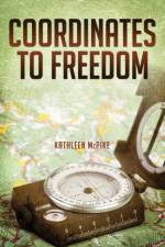 Coordinates to Freedom af Kathleen McPike