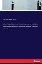 Leitfaden fur das Rechnen in der Elementarschule nach den Grundsatzen einer heuristischen Methode Ein methodischer beitrag zum erziehenden Unterricht af August Wilhelm Grube