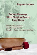 Sound Massage With Singing Bowls af Regina Lahner