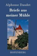 Briefe aus meiner Muhle af Alphonse Daudet