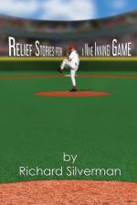Relief Stories for a Nine Inning Game af Richard Silverman