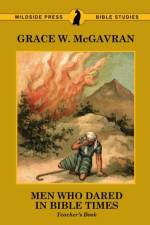 Men Who Dared in Bible Times af Grace W McGavran