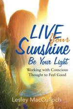 Live Your Sunshine af Lesley MacCulloch