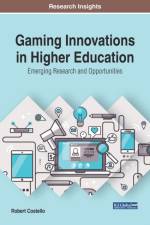 Gaming Innovations in Higher Education: Emerging Research and Opportunities af Robert Costello