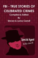 FBI - True Stories of Celebrated Crimes af Steven Carroll