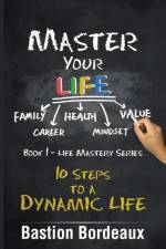Master Your Life af Bastion Bordeaux