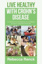 Live Healthy with Crohn's Disease af Rebecca Renck