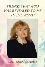 Things That God Has Revealed to Me in His Word af Lois Jean Vanosse