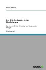 Bild des Dareios in der UEberlieferung af Florian Rubener
