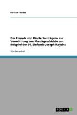 Einsatz von Kindertontragern zur Vermittlung von Musikgeschichte am Beispiel der 94. Sinfonie Joseph Haydns af Bertram Becker