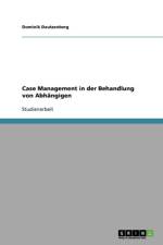 Case Management in der Behandlung von Abhangigen af Dominik Dautzenberg
