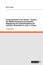 Computerspiele in der Schule - Analyse der Mediennutzung und praktische Begegnung mit Computerspielen der neuesten Generation in einer 5. Klasse af Marcus Lüpke