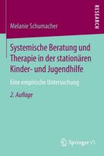 Systemische Beratung Und Therapie in Der Stationaren Kinder- Und Jugendhilfe af Melanie Schumacher