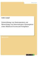 Entwicklung von Instrumenten zur Bewertung von Innovationen. Konzeption eines Balanced Scorecard Templates af Andre Lampel
